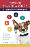 Frustrated by Hearing Loss?  Five Keys to Communication Success