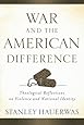 War and the American Difference: Theological Reflections on Violence and National Identity