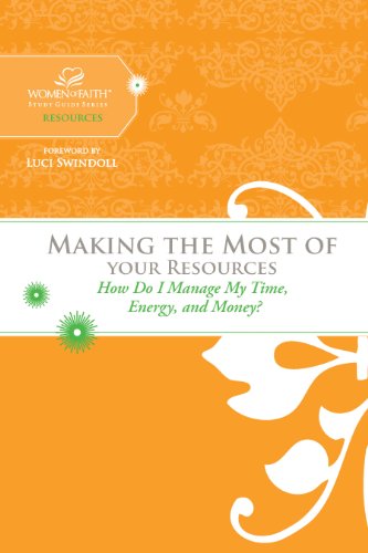 enlarge Making the Most of Your Resources: How Do I Manage My Time, Energy, and Money? (Women of Faith Study Guide Series)