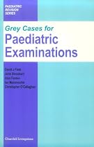 Grey Cases for Paediatric Examinations (Paediatric revision)