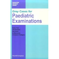 Grey Cases for Paediatric Examinations (Paediatric revision)