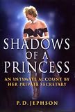 Shadows Of A Princess: An Intimate Account by Her Private Secretary