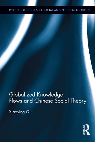 Globalized Knowledge Flows and Chinese Social Theory (Routledge Studies in Social and Political Thought)