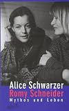 Romy Schneider - Mythos und Leben - Alice Schwarzer