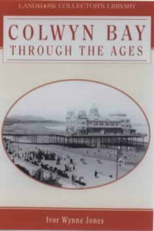 Colwyn Bay Through the Ages (Landmark Collector's Library)