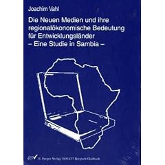 Die Neuen Medien und ihre regional�konomische Bedeutung f�r Entwicklungsl�nder - Eine Studie in Sambia