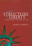 The Structure of Liberty: Justice and the Rule of Law
