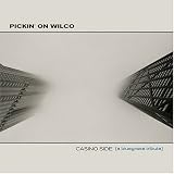 Review Wilco.=Tribute=  / Pickin' on Wilco: Casino Side