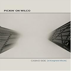 Pickin on Wilco: Casino Side