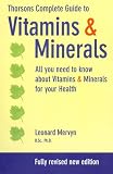 Thorsons Complete Guide to Vitamins and Minerals: All You Need to Know About Vitamins and Minerals for Your Health