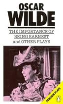 The Importance of Being Earnest and Other Plays"Lady Windermere's Fan", "Salome", "A Woman of No Importance", "An Ideal Husband", "The Importance of Being Earnest"