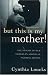 But This Is My Mother!: The Plight of Our Elders in American Nursing Homes