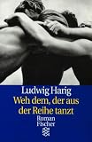 Harig, Ludwig - Weh dem, der aus der Reihe tanzt bestellen