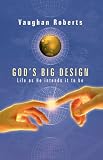 God's Big Design: Life As He Intends It to Be