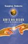 God's Big Design: Life as He Intends It to Be