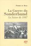 La Guerre du Sonderbund : La Suisse d...