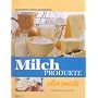 Michprodukte selbst gemacht: Praxis & Rezepte
