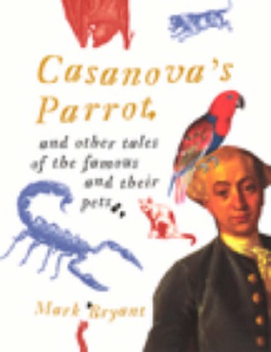 Casanova's Parrot: And Other Tales of the Famous and Their Pets