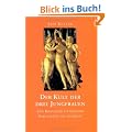Der Kult der drei Jungfrauen: Eine Kraftquelle weiblicher Spiritualit�t neu entdeckt