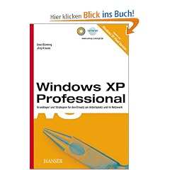 Windows XP Professional. Grundlagen und Strategien f�r den Einsatz am Arbeitsplatz und im Netzwerk