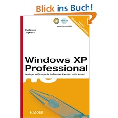 Windows XP Professional. Grundlagen und Strategien f�r den Einsatz am Arbeitsplatz und im Netzwerk