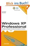 Windows XP Professional. Grundlagen und Strategien f�r den Einsatz am Arbeitsplatz und im Netzwerk