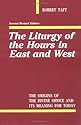 The Liturgy of the Hours in East and West: The Origins of the Divine Office and Its Meaning for Today
