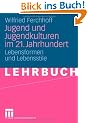 Jugend und Jugendkulturen im 21. Jahrhundert: Lebensformen und Lebensstile