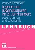 Bild zu: Jugend und Jugendkulturen im 21. Jahrhundert: Lebensformen und Lebensstile