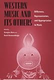 Western Music and Its Others: Difference, Representation and Appropriation in Music