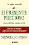 El Presente Precioso: Como Disfrutar Mas De La Vida (Spanish Edition)