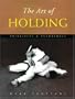 The Art of Holding: Principles & Techniques