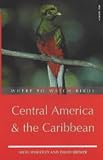 Where to Watch Birds in Central America and the Caribbean Where to Watch Birds in Central America and the Caribbean