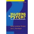 Majoring in Psych?: Career Options for Psychology Undergraduates (2nd Edition)