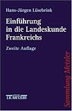 Einführung in die Landeskunde Frankreichs: Wirtschaft - Gesellschaft - Staat - Kultur - Mentalitäten