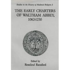 The Early Charters of the Augustinian Canons of Waltham Abbey, Essex 1062-1230 (Studies in the History of Medieval Religion)