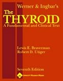 Werner and Ingbar`s The Thyroid: A Fundamental and Clinical Text (Thyroid, The (Werner & Ingbar`s))