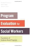 Program Evaluation for Social Workers: Foundations of Evidence-Based Programs