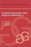 Acoustic and Elastic Wave Fields in Geophysics, Part II, Volume 37 (Methods in Geochemistry and Geophysics)