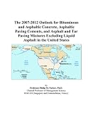 The 2007-2012 Outlook for Bituminous and Asphaltic Concrete, Asphaltic Paving Cements, and Asphalt and Tar Paving Mixtures Excluding Liquid Asphalt in the United States