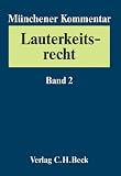 M&uuml;nchener Kommentar zum Lauterkeitsrecht (UWG) / M&uuml;nchener Kommentar zum Lauterkeitsrecht  Bd - 2: &sect;&sect; 5-22 UWG - 