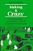 Making It Crazy: An Ethnography of Psychiatric Clients in an American Community