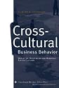 Cross-Cultural Business Behavior (Marketing, Negotiating and Managing Across Cultures)