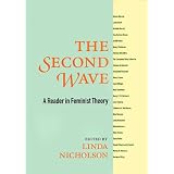 The Second Wave: A Reader in Feminist Theoryby Linda Nicholson