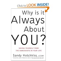 Why Is It Always About You? Saving Yourself from the Narcissists in Your Life