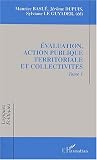 Evaluation, action publique territoriale et collectivités. Tome 1