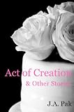 Act of Creation & Other Stories