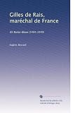 Gilles de Rais, maréchal de France: Dit Barbe-Bleue (1404-1440) (French Edition)