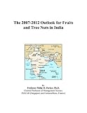 The 2007-2012 Outlook for Fruits and Tree Nuts in India