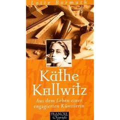 K�the Kollwitz - Aus dem Leben einer engagierten K�nstlerin